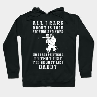 Paintballing Pro Daddy: Food, Pooping, Naps, and Paintball! Just Like Daddy Tee - Fun Gift! Hoodie